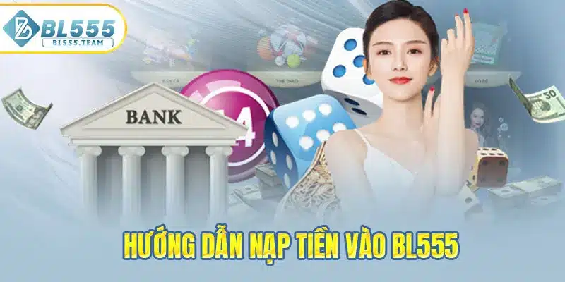 Hướng dẫn nạp tiền vào BL555 nhanh chóng