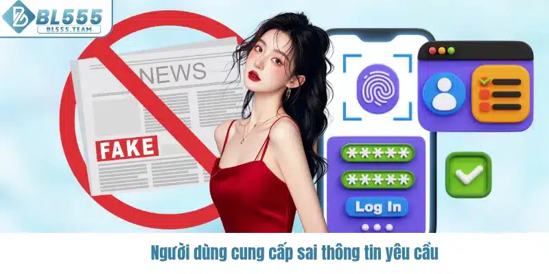 Người dùng cung cấp sai thông tin yêu cầu