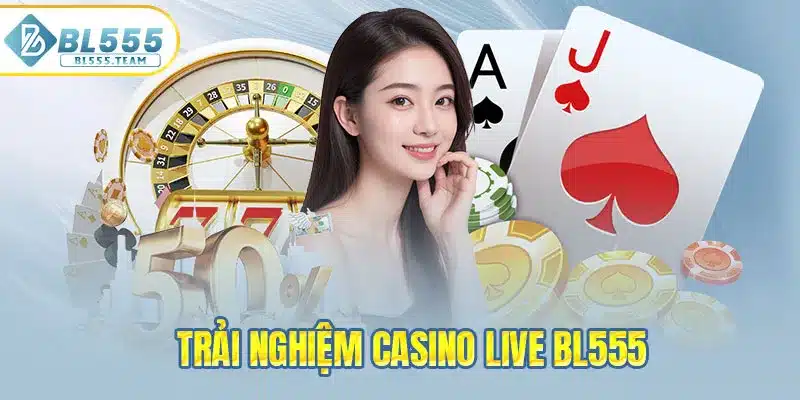 Casino live không gian giải trí đẳng cấp châu Âu